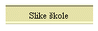 Slike �kole
